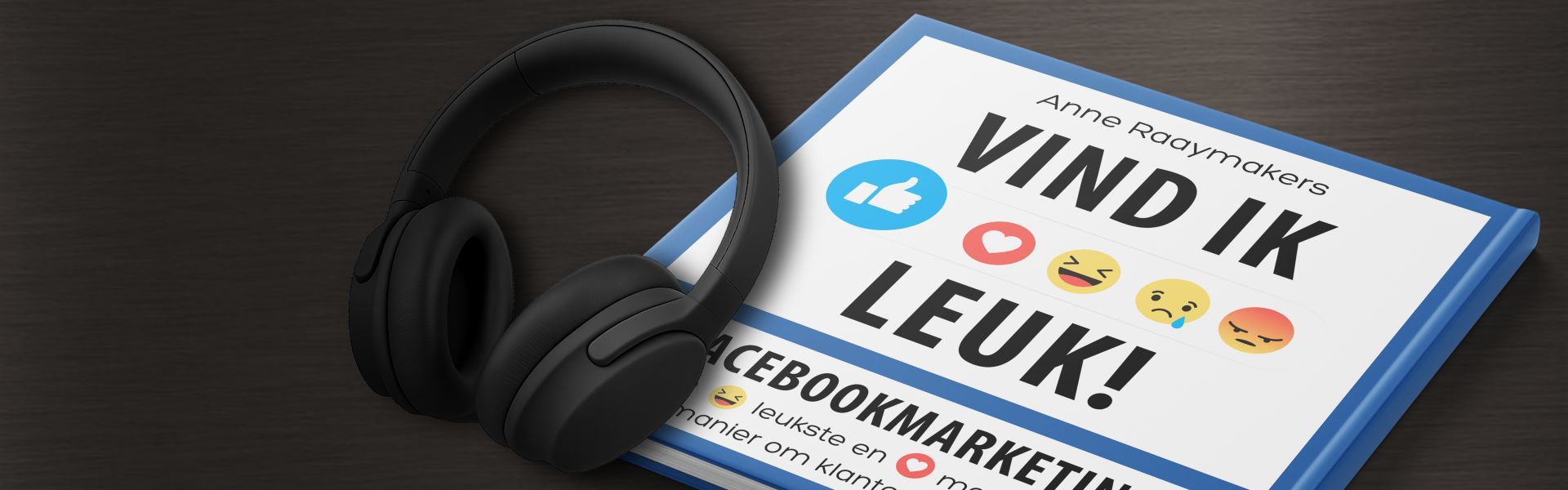 Vind ik leuk! Facebook marketing: de leukste en makkelijkste manier om klanten te krijgen